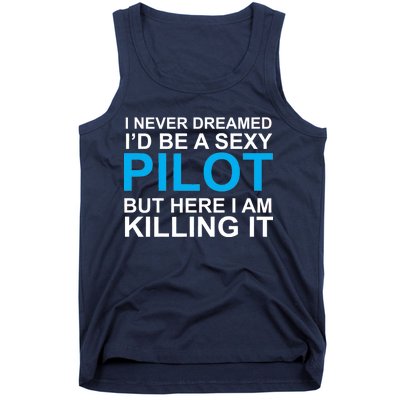 I Never Dreamed I'd Be A Sexy Pilot Tank Top