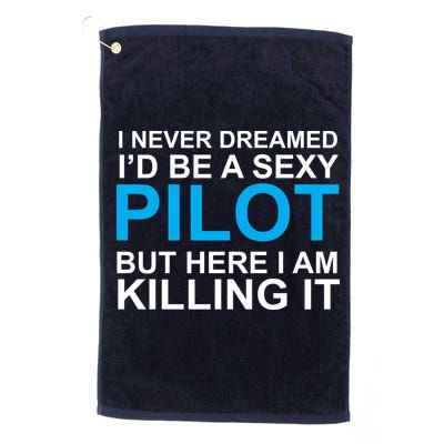 I Never Dreamed I'd Be A Sexy Pilot Golf Towel
