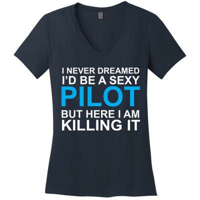 I Never Dreamed I'd Be A Sexy Pilot Women's V-Neck T-Shirt