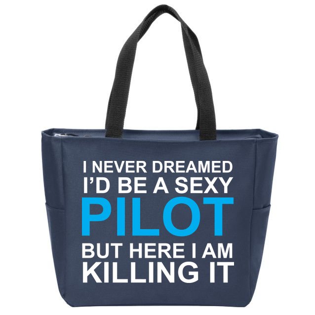 I Never Dreamed I'd Be A Sexy Pilot Zip Tote Bag