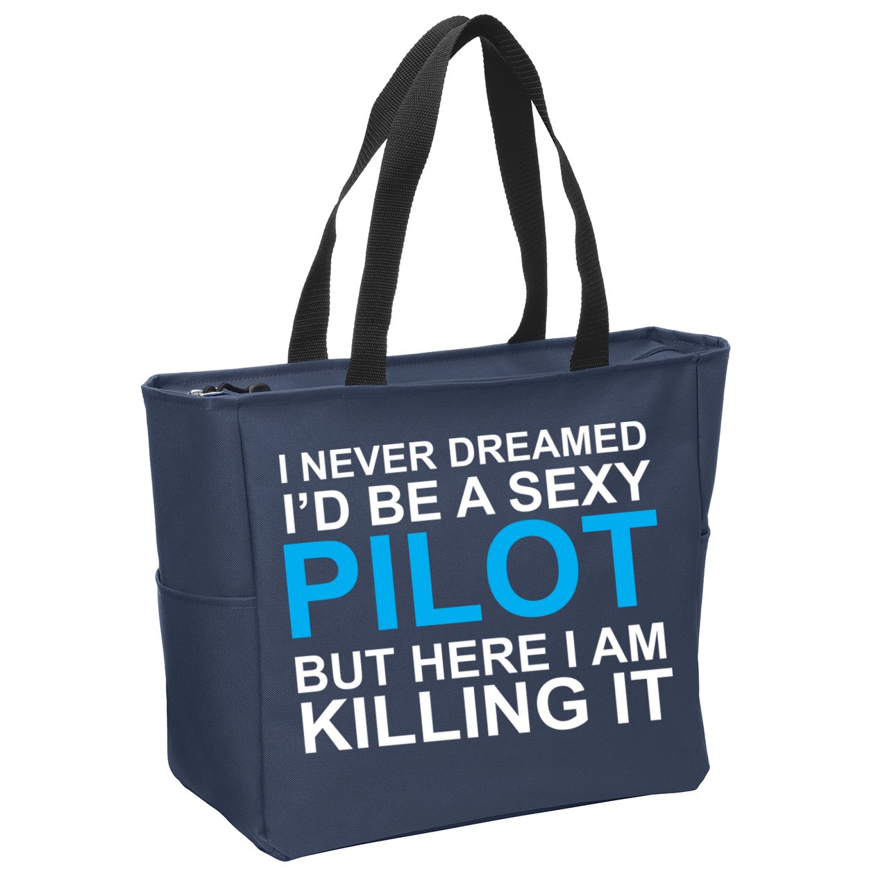 I Never Dreamed I'd Be A Sexy Pilot Zip Tote Bag