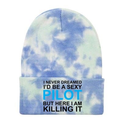 I Never Dreamed I'd Be A Sexy Pilot Tie Dye 12in Knit Beanie