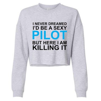 I Never Dreamed I'd Be A Sexy Pilot Cropped Pullover Crew