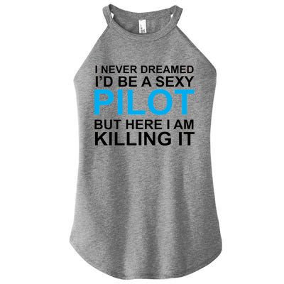 I Never Dreamed I'd Be A Sexy Pilot Women's Perfect Tri Rocker Tank