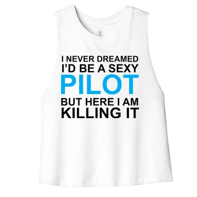 I Never Dreamed I'd Be A Sexy Pilot Women's Racerback Cropped Tank