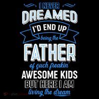 I Never Dreamed I'd End Up Being The Father Of Awesome Kids Performance Shirt