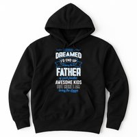 I Never Dreamed I'd End Up Being The Father Of Awesome Kids Hoodie