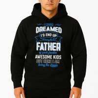 I Never Dreamed I'd End Up Being The Father Of Awesome Kids Hoodie