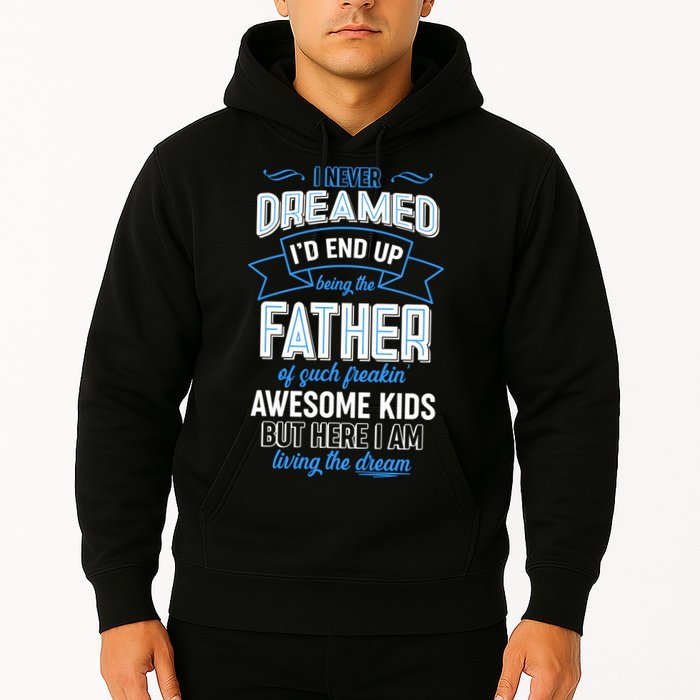 I Never Dreamed I'd End Up Being The Father Of Awesome Kids Hoodie