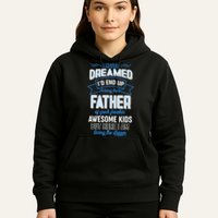 I Never Dreamed I'd End Up Being The Father Of Awesome Kids Hoodie