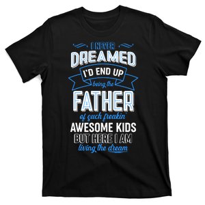 I Never Dreamed I'd End Up Being The Father Of Awesome Kids T-Shirt