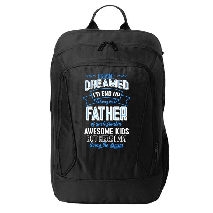 I Never Dreamed I'd End Up Being The Father Of Awesome Kids City Backpack