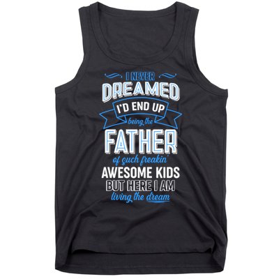 I Never Dreamed I'd End Up Being The Father Of Awesome Kids Tank Top