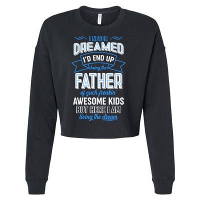 I Never Dreamed I'd End Up Being The Father Of Awesome Kids Cropped Pullover Crew
