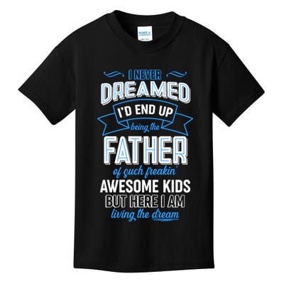I Never Dreamed I'd End Up Being The Father Of Awesome Kids Kids T-Shirt