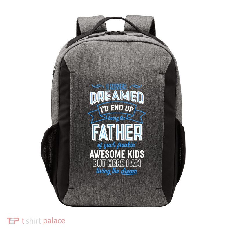 I Never Dreamed I'd End Up Being The Father Of Awesome Kids Vector Backpack