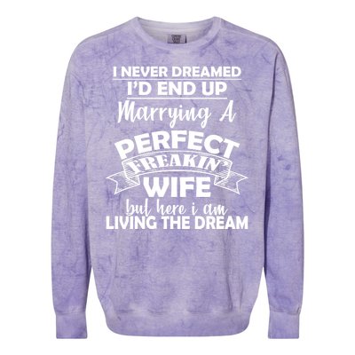 I Never Dreamed I'd End Up Marrying A Perfect Wife Colorblast Crewneck Sweatshirt