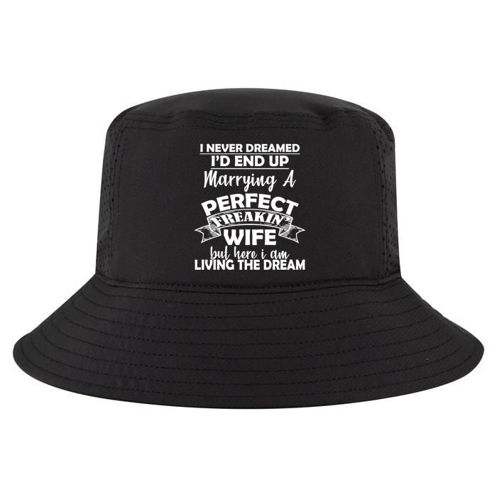 I Never Dreamed I'd End Up Marrying A Perfect Wife Cool Comfort Performance Bucket Hat
