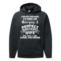 I Never Dreamed I'd End Up Marrying A Perfect Wife Performance Fleece Hoodie