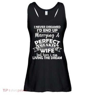 I Never Dreamed I'd End Up Marrying A Perfect Wife Ladies Essential Flowy Tank