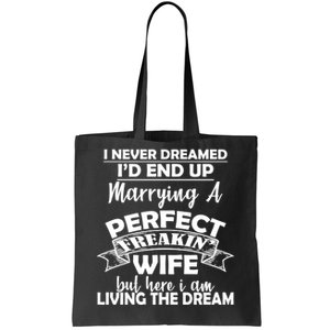 I Never Dreamed I'd End Up Marrying A Perfect Wife Tote Bag