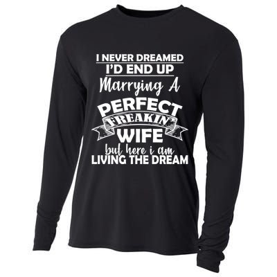 I Never Dreamed I'd End Up Marrying A Perfect Wife Cooling Performance Long Sleeve Crew