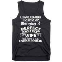 I Never Dreamed I'd End Up Marrying A Perfect Wife Tank Top