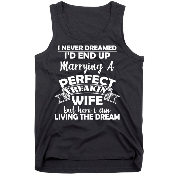 I Never Dreamed I'd End Up Marrying A Perfect Wife Tank Top