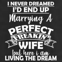 I Never Dreamed I'd End Up Marrying A Perfect Wife Golf Towel