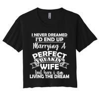 I Never Dreamed I'd End Up Marrying A Perfect Wife Women's Crop Top Tee