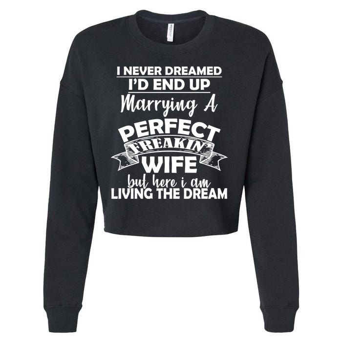 I Never Dreamed I'd End Up Marrying A Perfect Wife Cropped Pullover Crew