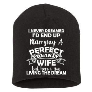 I Never Dreamed I'd End Up Marrying A Perfect Wife Short Acrylic Beanie