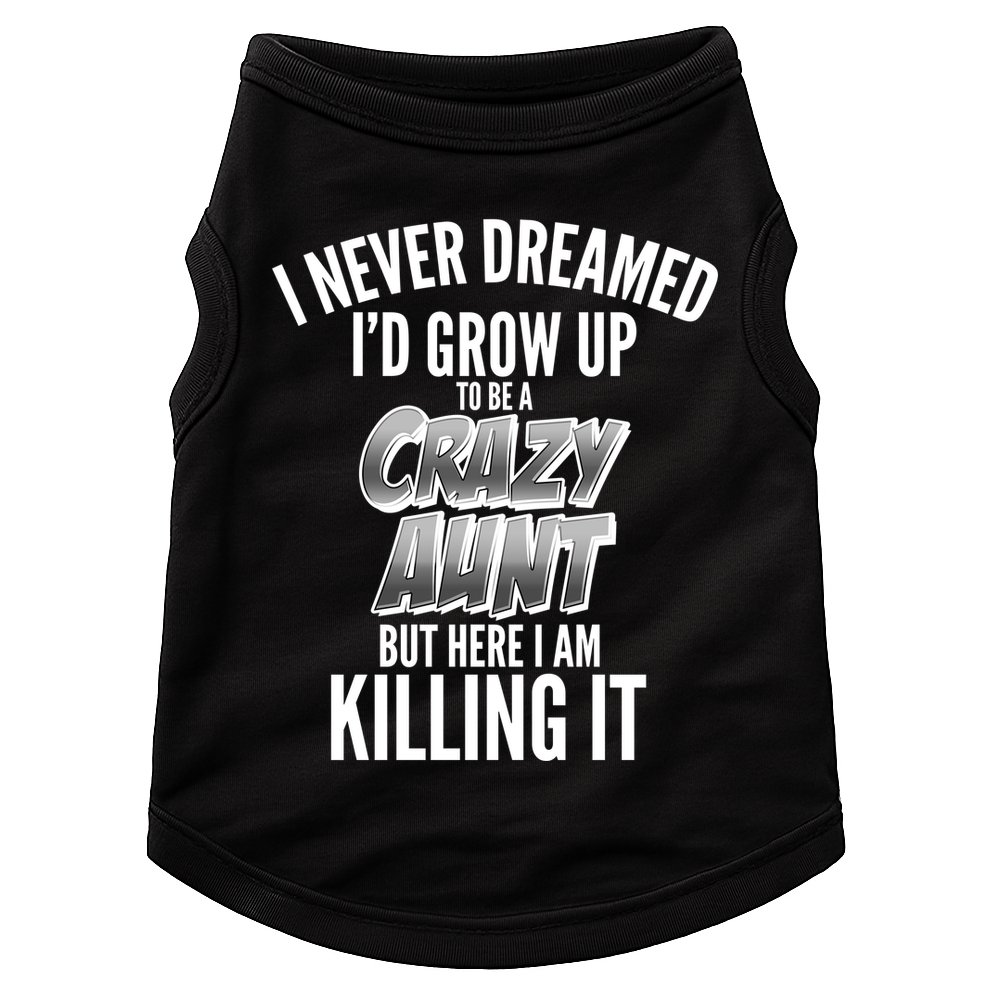I Never Dreamed I'd Grow Up to be a Crazy Aunt Doggie Tank