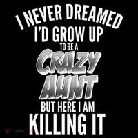 I Never Dreamed I'd Grow Up to be a Crazy Aunt Drawstring Bag