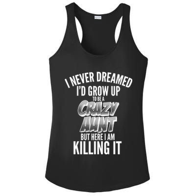 I Never Dreamed I'd Grow Up to be a Crazy Aunt Ladies PosiCharge Competitor Racerback Tank