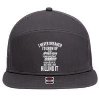 I Never Dreamed I'd Grow Up to be a Crazy Aunt 7 Panel Mesh Trucker Snapback Hat