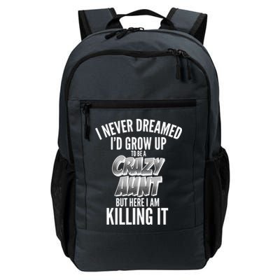 I Never Dreamed I'd Grow Up to be a Crazy Aunt Backpack