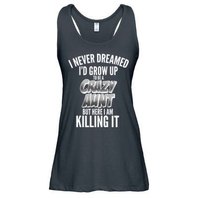 I Never Dreamed I'd Grow Up to be a Crazy Aunt Ladies Essential Flowy Tank