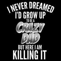 I Never Dreamed I'd Grow Up to be a Crazy Dad Cropped Pullover Crew