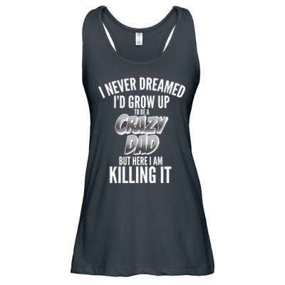 I Never Dreamed I'd Grow Up to be a Crazy Dad Ladies Essential Flowy Tank