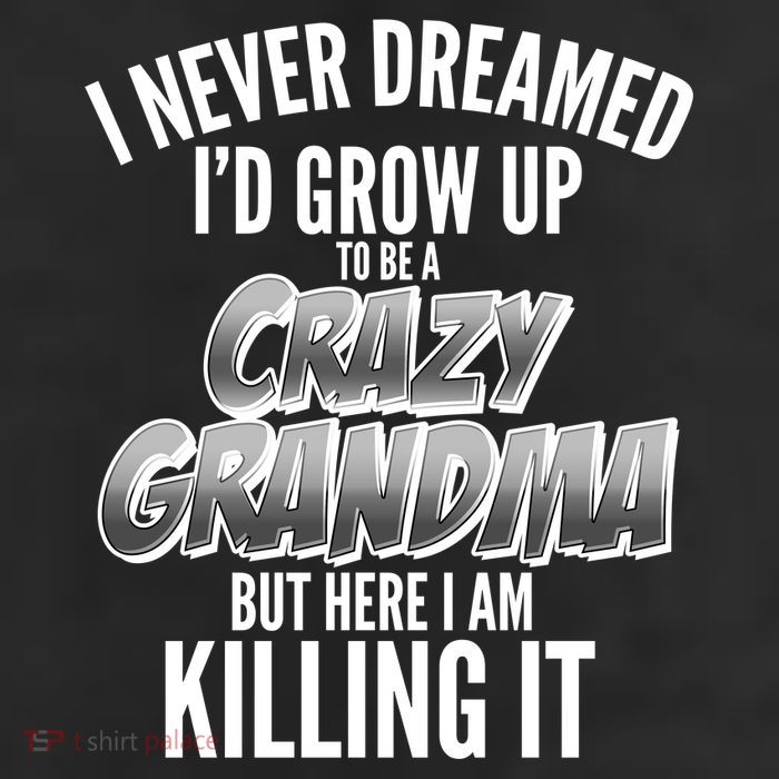 I Never Dreamed I'd Grow Up to be a Crazy Grandma 11oz C Handle Ceramic Mug