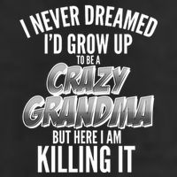 I Never Dreamed I'd Grow Up to be a Crazy Grandma Golf Towel