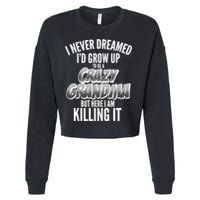 I Never Dreamed I'd Grow Up to be a Crazy Grandma Cropped Pullover Crew