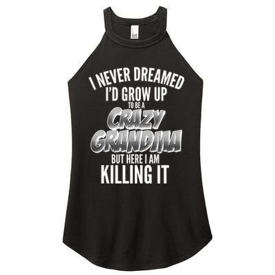 I Never Dreamed I'd Grow Up to be a Crazy Grandma Women's Perfect Tri Rocker Tank