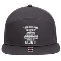 I Never Dreamed I'd Grow Up to be a Crazy Grandma 7 Panel Mesh Trucker Snapback Hat