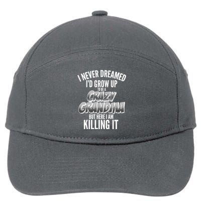 I Never Dreamed I'd Grow Up to be a Crazy Grandma 7-Panel Snapback Hat