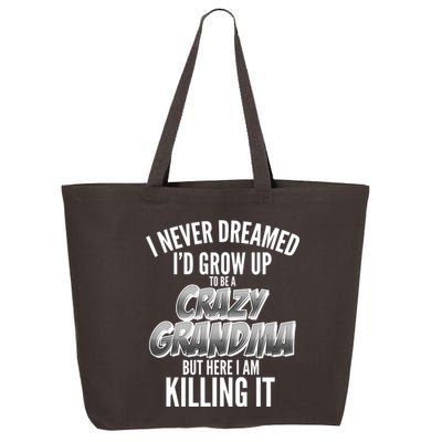 I Never Dreamed I'd Grow Up to be a Crazy Grandma 25L Jumbo Tote