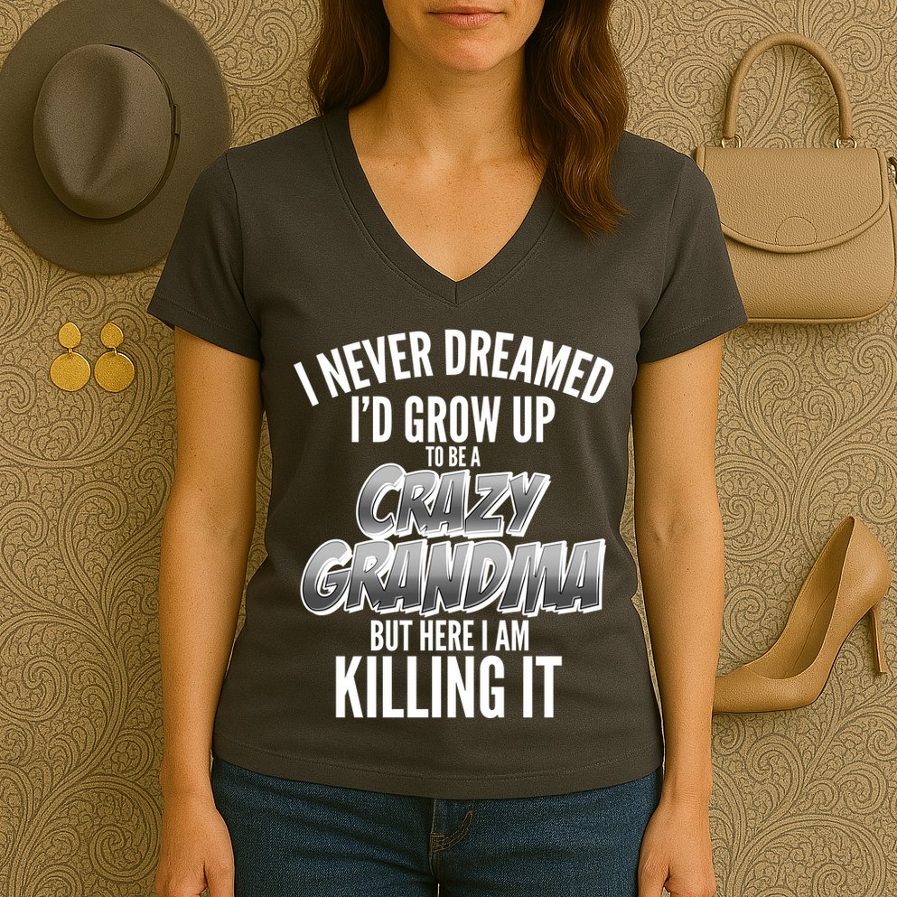 I Never Dreamed I'd Grow Up to be a Crazy Grandma Women's V-Neck T-Shirt