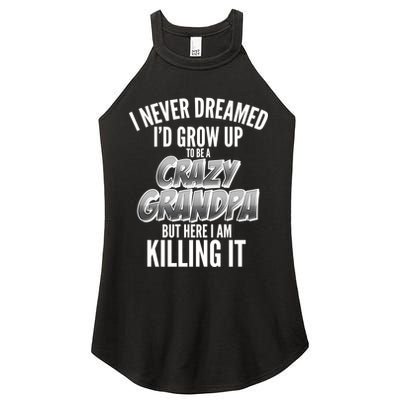 I Never Dreamed I'd Grow Up to be a Crazy Grandpa Women's Perfect Tri Rocker Tank