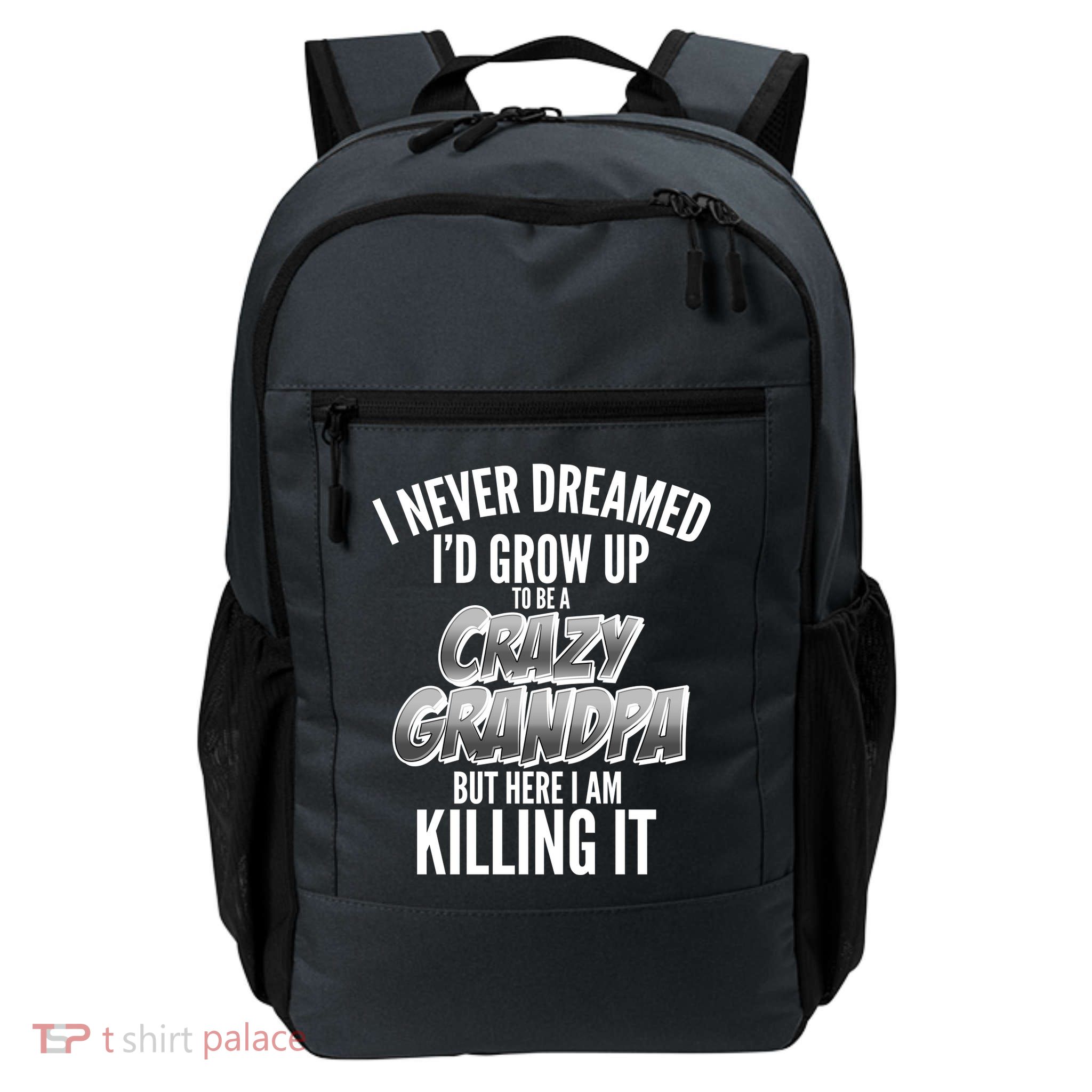 I Never Dreamed I'd Grow Up to be a Crazy Grandpa Backpack